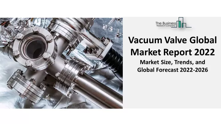 vacuum valve global marketreport 2022 market size