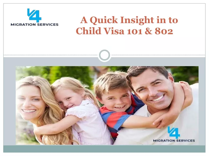 a quick insight in to child visa 101 802