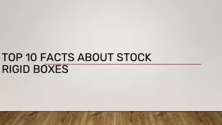 top 10 facts about stock rigid boxes