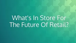 what s in store for the future of retail