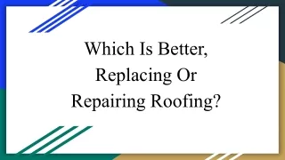 which is better replacing or repairing roofing