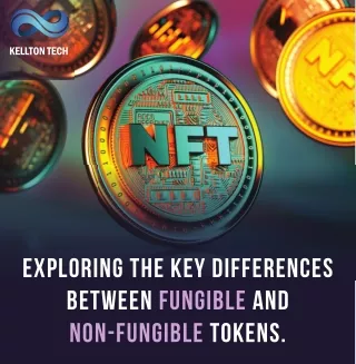 Exploring the Difference Between Fungible and Non-Fungible Tokens
