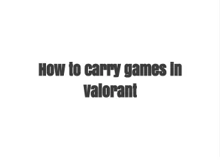 How to carry games in Valorant
