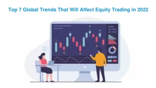 Top 7 Global Trends That Will Affect Equity Trading in 2022
