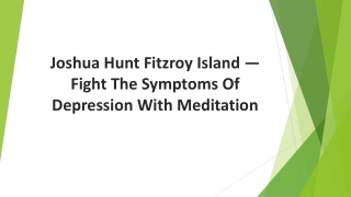 Joshua Hunt Fitzroy Island — Fight The Symptoms Of Depression With Meditation