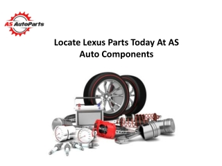 locate lexus parts today at as auto components