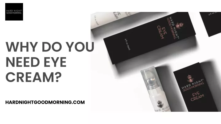 why do you need eye cream