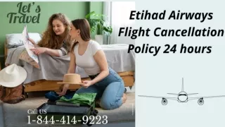 1-844-414-9223 Etihad Airways Flight Cancellation Policy 24hrs