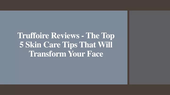 truffoire reviews the top 5 skin care tips that will transform your face