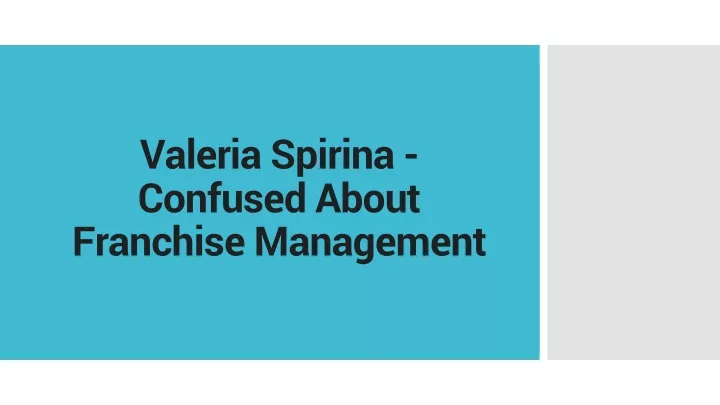 valeria spirina confused about franchise management