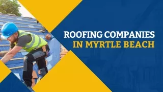 Roofing companies in Myrtle Beach
