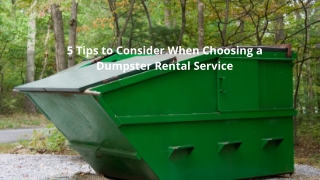 5 Tips to Consider When Choosing a Dumpster Rental Service