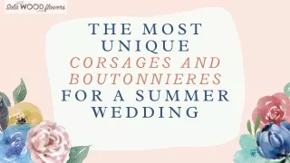 THE MOST UNIQUE CORSAGES AND BOUTONNIERES FOR A SUMMER WEDDING