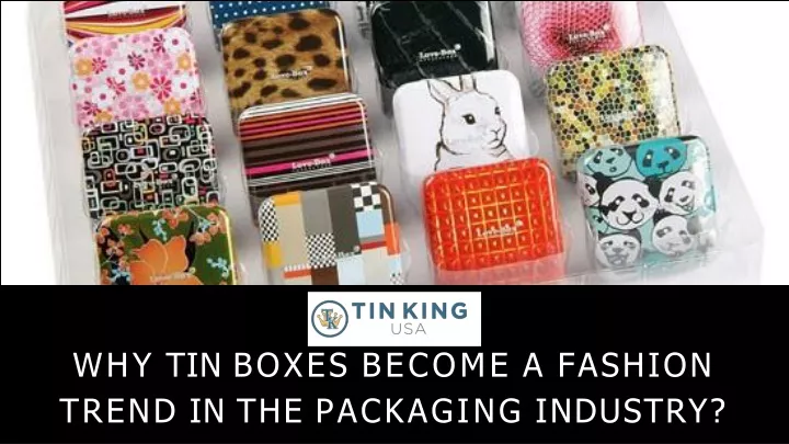 why tin boxes become a fashion trend in the packaging industry