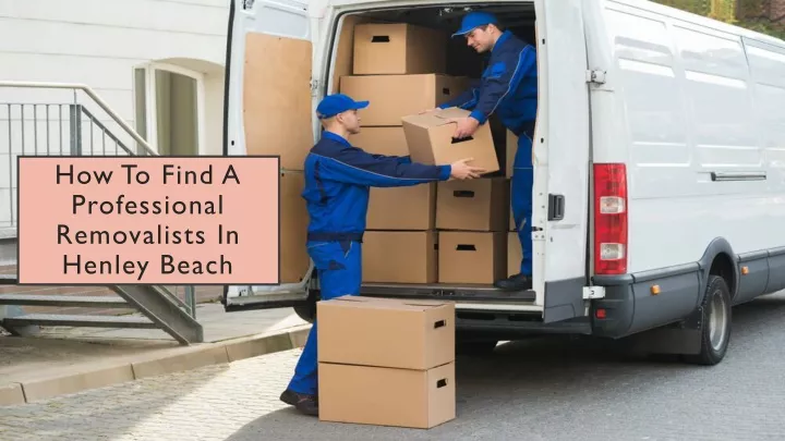 how to find a professional removalists in henley beach