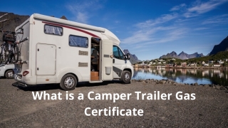 What is a Camper Trailer Gas Certificate?