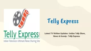 Latest TV Written Updates | Indian Telly Show, News & Gossip - Telly Express