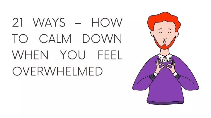 21 ways how to calm down when you feel overwhelmed