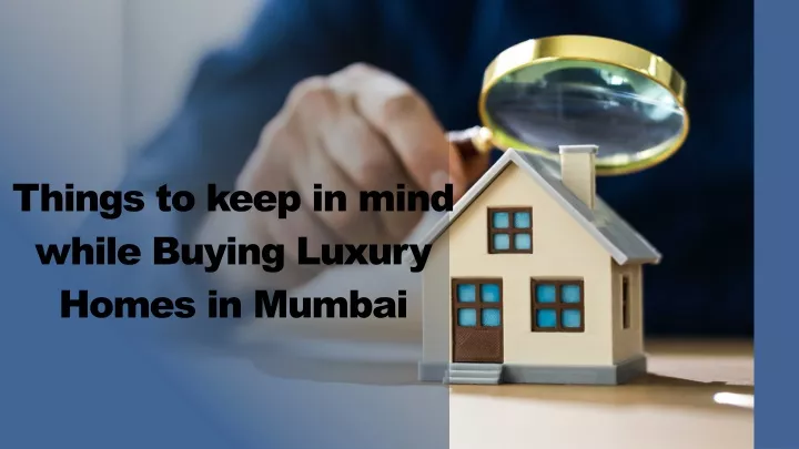 PPT - Things to keep in mind while Buying Luxury Homes in Mumbai ...