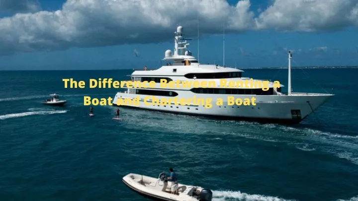 the difference between renting a boat