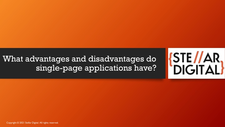 what advantages and disadvantages do single page applications have