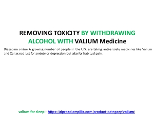 REMOVING TOXICITY BY WITHDRAWING ALCOHOL WITH VALIUM Medicine