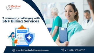 7 Common Challenges with SNF (Skilled Nursing Facility) Billing Services