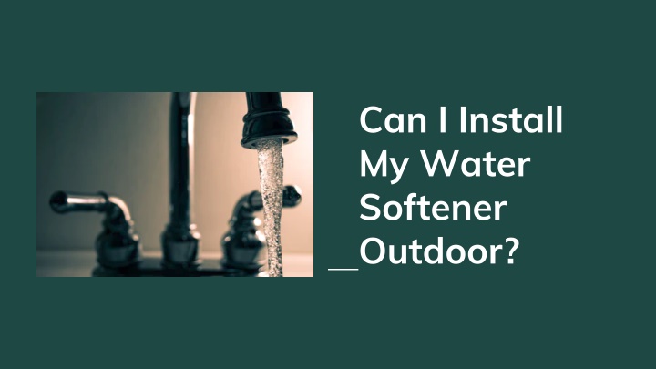 can i install my water softener outdoor