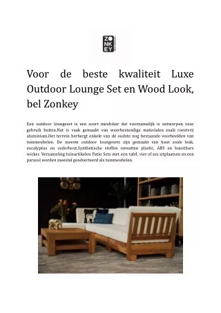 Voor de beste kwaliteit Luxe Outdoor Lounge Set en Wood Look, bel Zonkey