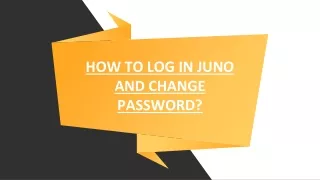 HOW TO LOG IN JUNO AND CHANGE PASSWORD?
