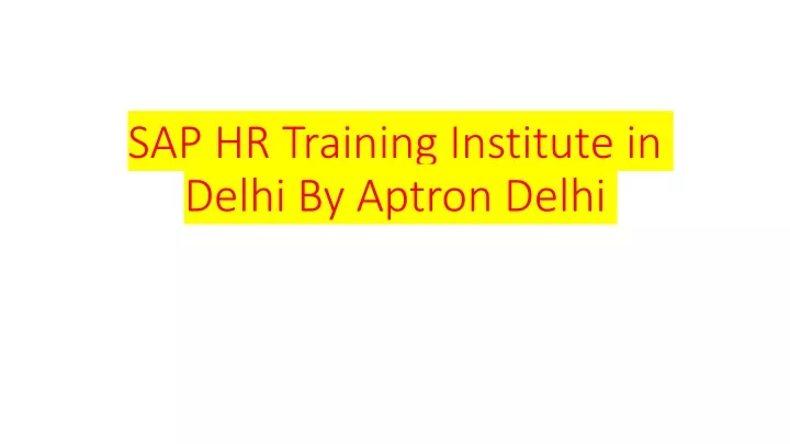 sap hr training institute in delhi by aptron delhi