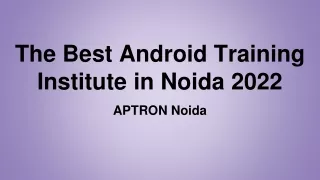 The Best Android Training Institute in Noida 2022