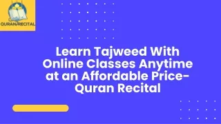 Learn Tajweed With Online Classes Anytime at an Affordable Price- Quran Recital