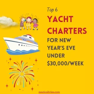 Top 6 Yacht Charters For New Year's Eve Under $30,000Week