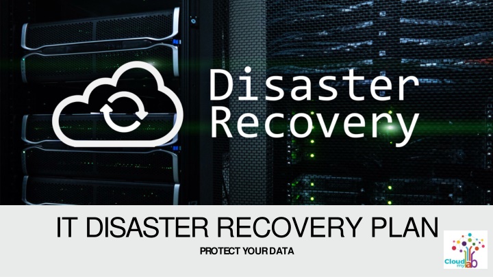 it disaster recovery plan p r o t e c t y o u r d a t a