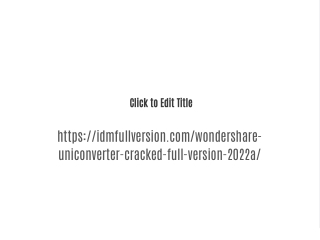 https://idmfullversion.com/wondershare-uniconverter-cracked-full-version-2022a/
