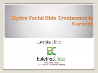 Hydra Facial Skin Treatments in Norwich