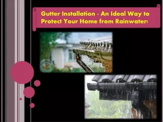 Gutter Installation - An Ideal Way to Protect Your Home from Rainwater!