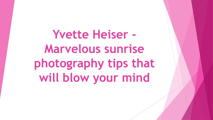 yvette heiser marvelous sunrise photography tips that will blow your mind