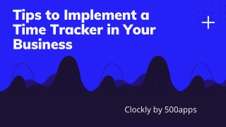 Tips to Implement a Time Tracker in Your Business