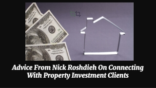 Advice From Nick Roshdieh On Connecting With Property Investment Clients