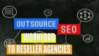How To Outsource SEO Workload To Reseller Agencies