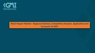 Black Pepper Market - Future Opportunity and Growth Analysis Report to 2027