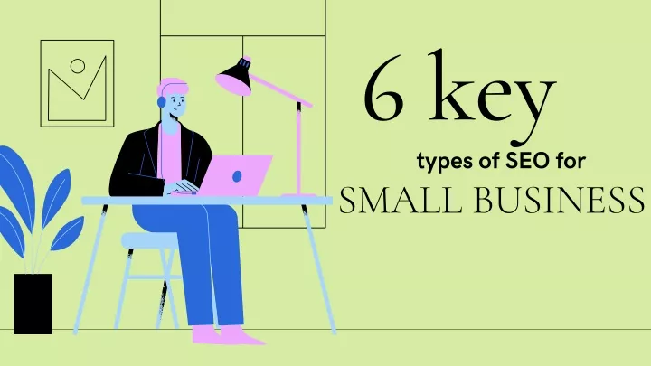 6 key types of seo for small business