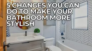 5 changes you can do to make your bathroom more