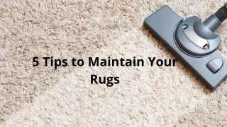 5 Tips to Maintain Your Rugs