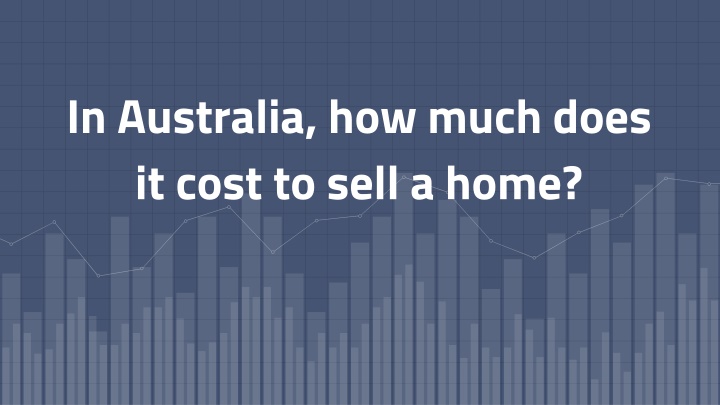 in australia how much does it cost to sell a home