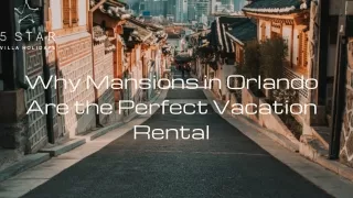Why Mansions in Orlando Are the Perfect Vacation Rental