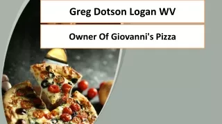 Greg Dotson Logan WV - Owner Of Giovanni's Pizza