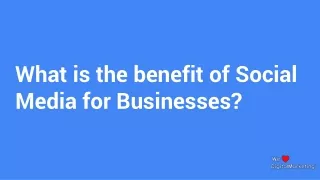 What is the benefit of Social Media for Businesses_